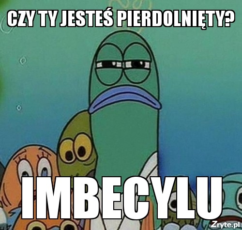 Imbecylu?