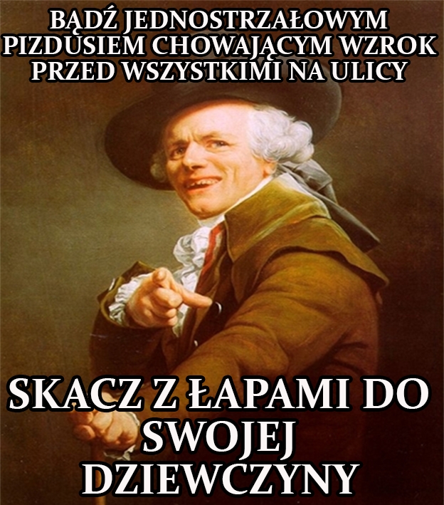 Bądz jednostrzałowym pizdusiem
