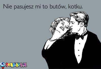 nie pasujesz mi do butów