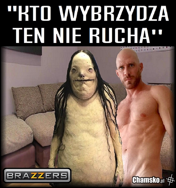 Kto wybrzydza ten nie rucha