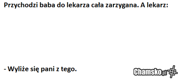 przychodzi baba do lekarza