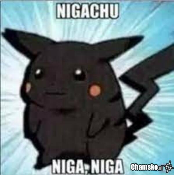 Nigatchu....