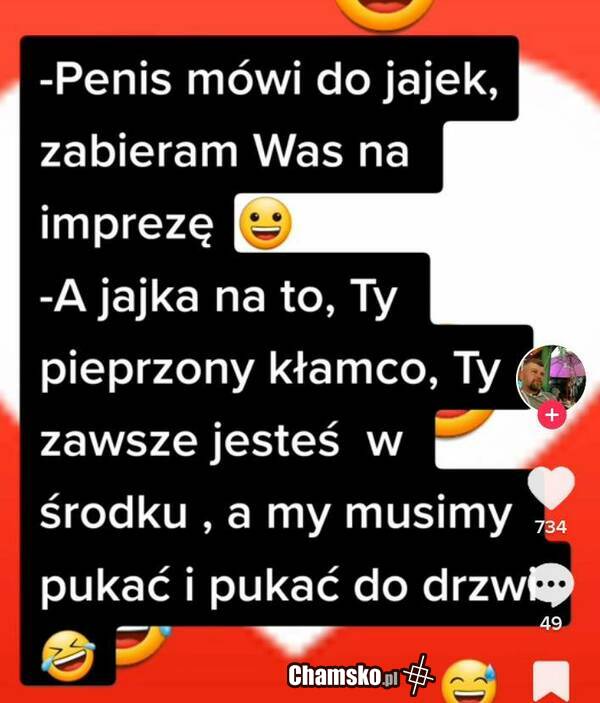 Penis mówi do jajek...