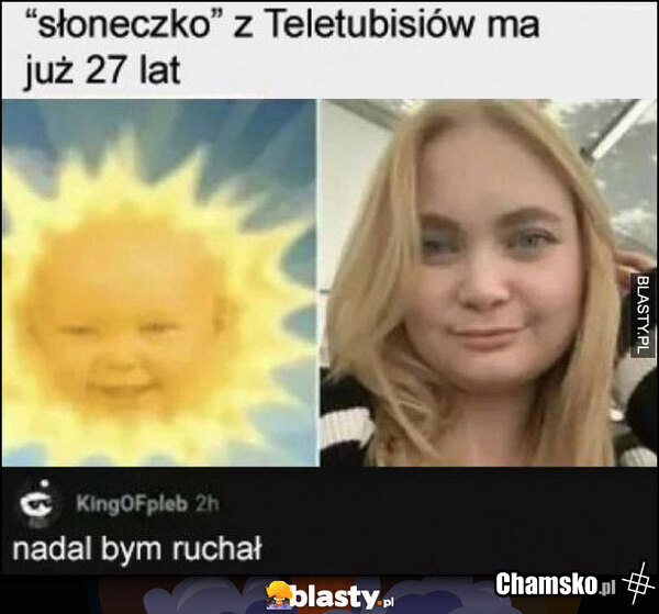 A ten jutuber jakiś, czy co?