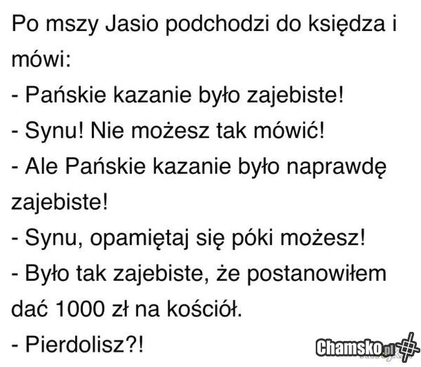 Nie, Hans. Prawdę mówię.