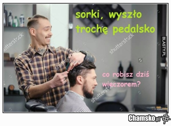 Cóż może mieć w głowie facet, który decyduje się zostać fryzjerem?