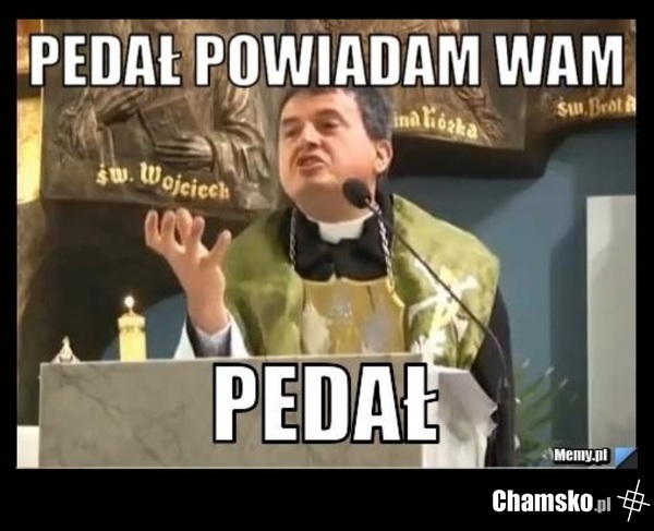 Pedał. W seminariach to pewnie częste zjawisko...