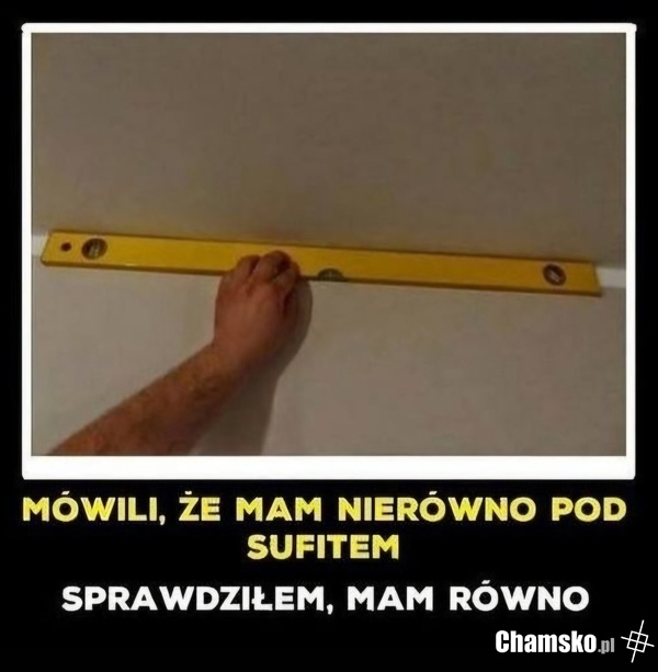 Taaa... Jak każdy użytkownik tego portalu...