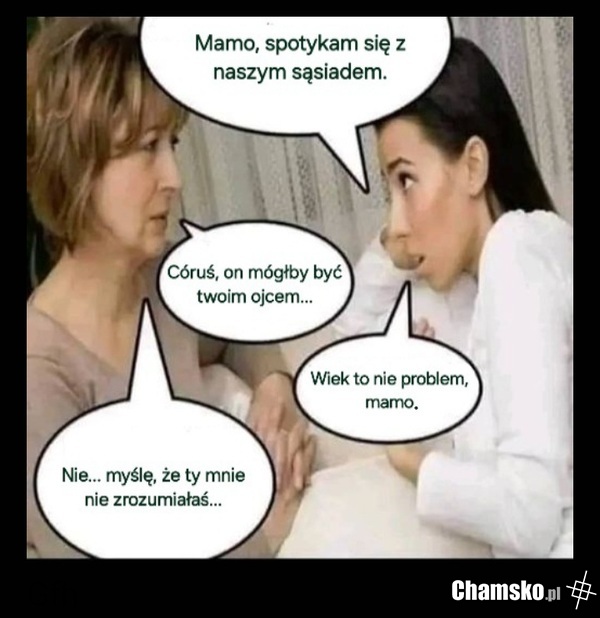 Córuś, ty nie rozumiesz...