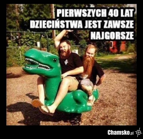 Pierwsze 40 lat dzieciństwa