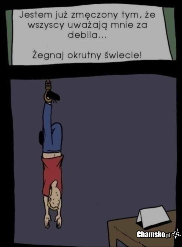 Gdy masz dość a jesteś debilem