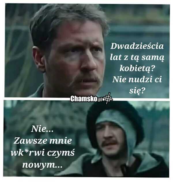 Nie nudzi Ci się?
