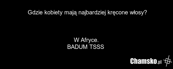 Gdzie kobiety mają najbardziej kręcone włosy? W Afryce. BADUM TSSS