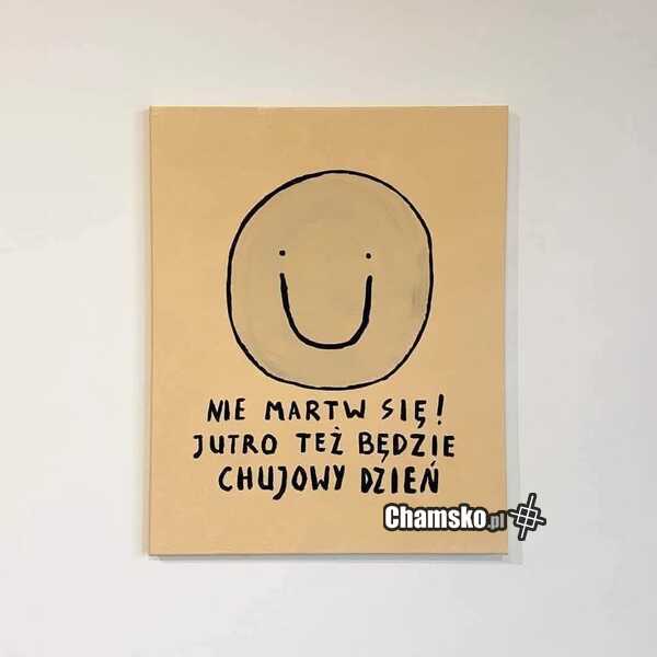 Nie martw się!