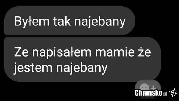 Był tak najebany
