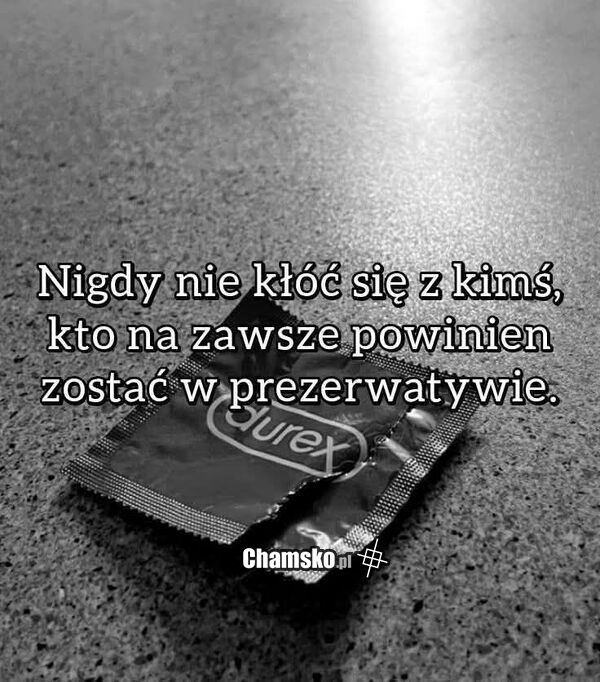 Nigdy nie kłóć się z...