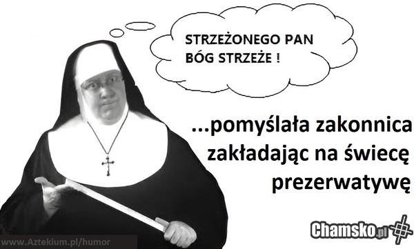 Strzeżonego Pan Bóg strzeże!