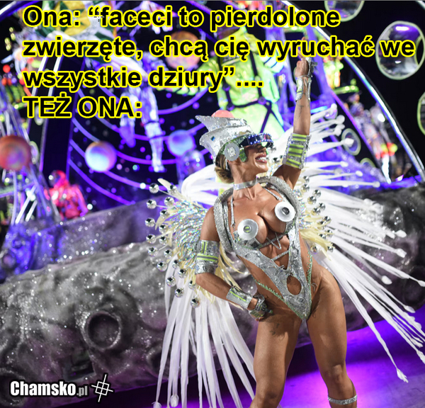 "Ja nie wiem o co tym facetom chodzi, że tak się gapią"...