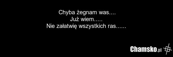 Chyba żegnam was.... Już wiem..... Nie załatwię wszystkich ras......