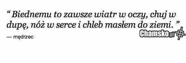 Biednemu to zawsze...