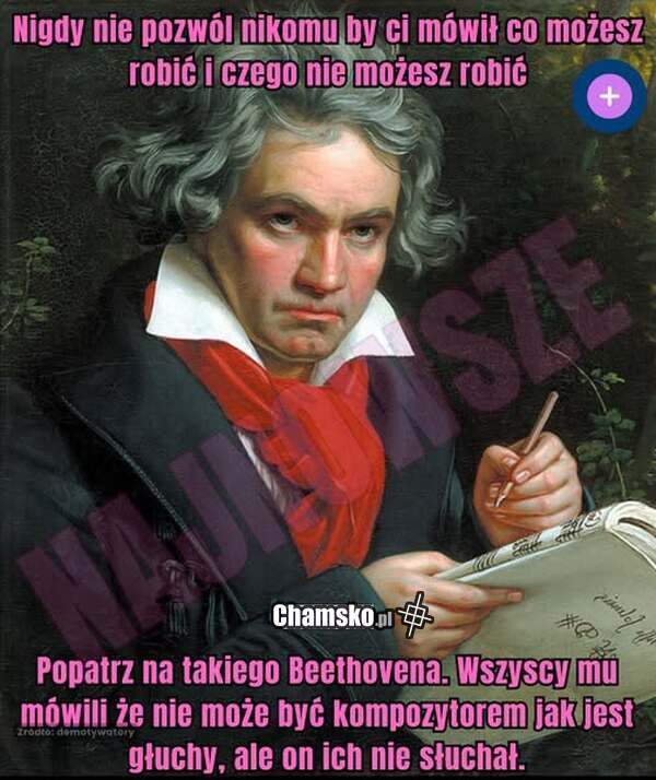 nie słuchaj ludzi rób swoje.