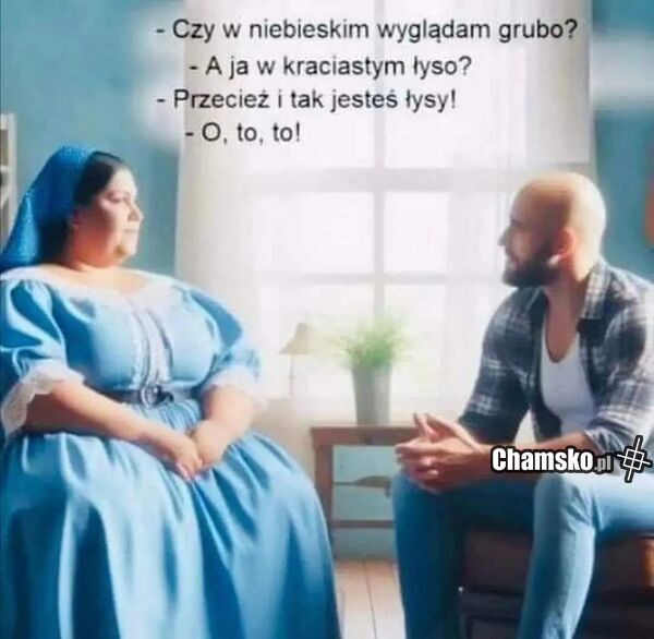 Gruba i łysy