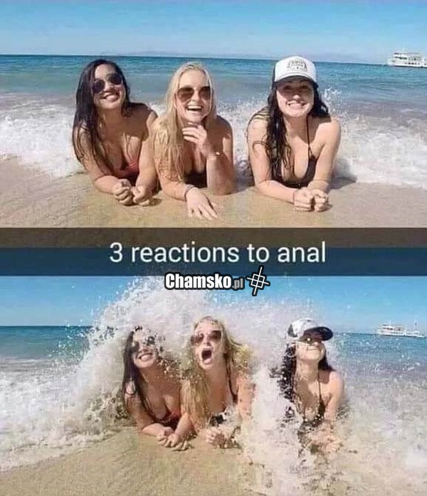 Są 3 reakcje na anal