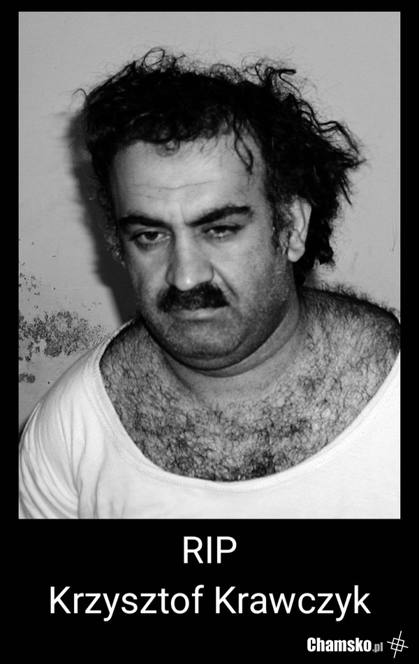 RIP Krzysio Krawczyk...