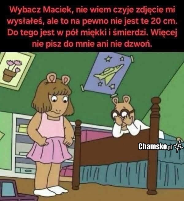 Wybacz Maciek...