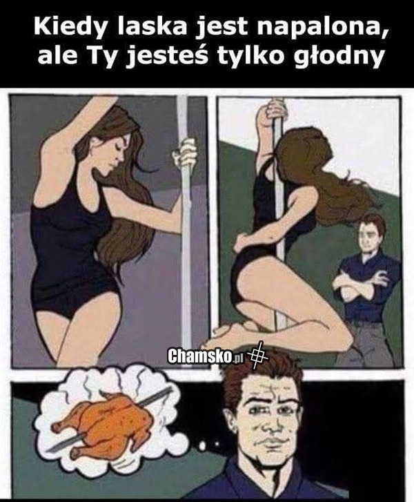 Aż mi smak na kurczaka przyszedł