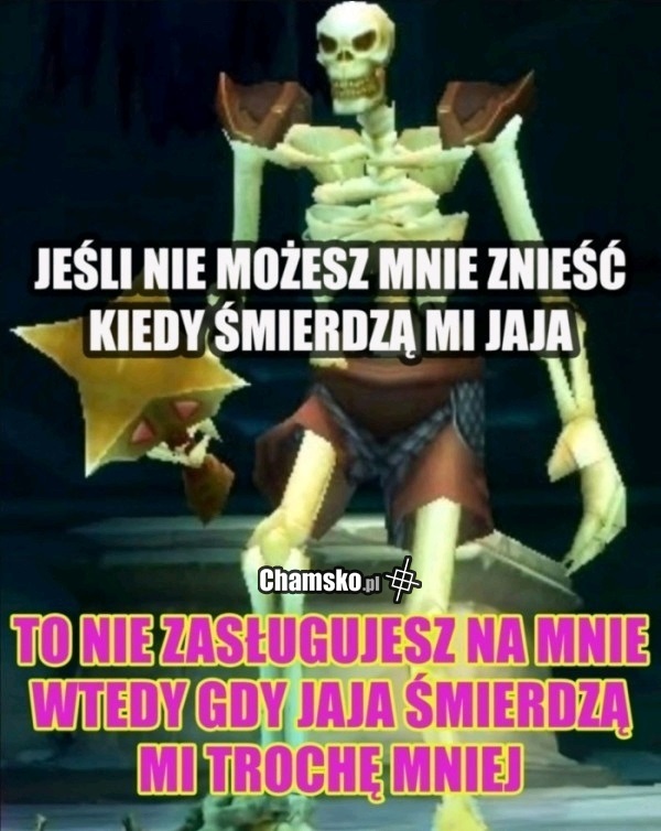 Gdy nie możesz mnie znieść gdy...