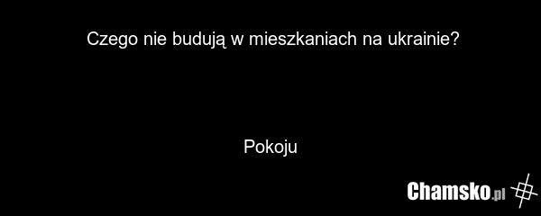 Czego nie budują w mieszkaniach na ukrainie? Pokoju