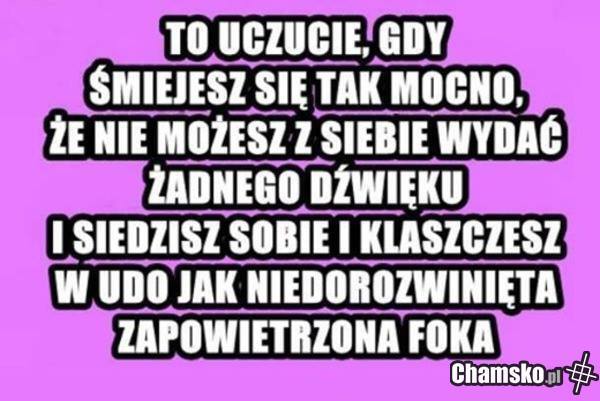 Gdy się bardzo śmiejesz