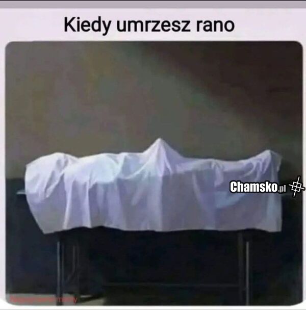 Gdy umrzesz rano