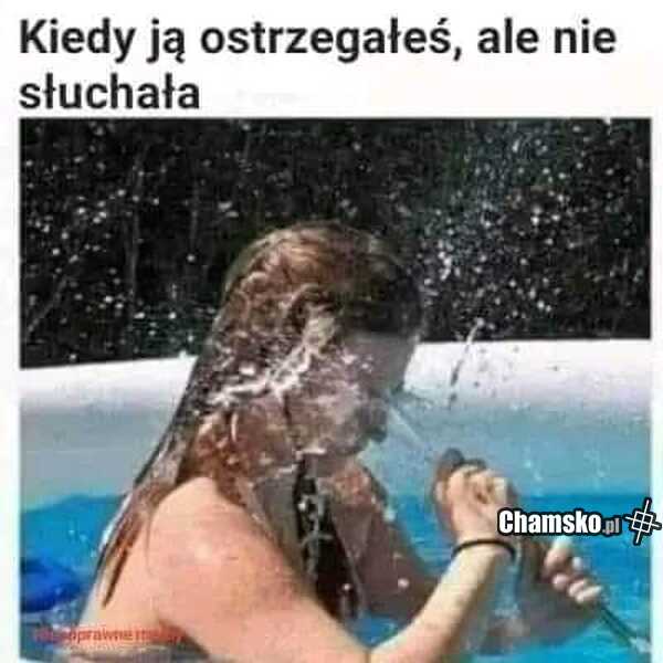 Gdy ostrzegałeś, ale nie słuchała