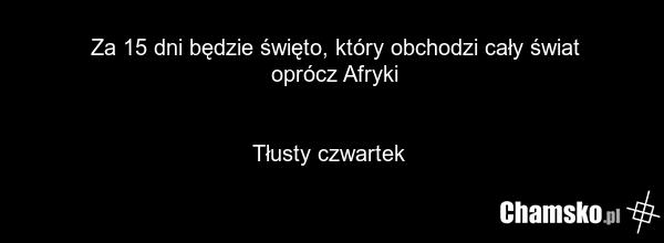 Za 15 dni będzie święto, który obchodzi cały świat oprócz Afryki Tłusty czwartek