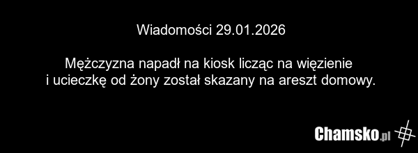 Wiadomości 29.01.2026 Mężczyzna napadł na kiosk licząc na więzienie i ucieczkę od żony został skazany na areszt domowy.