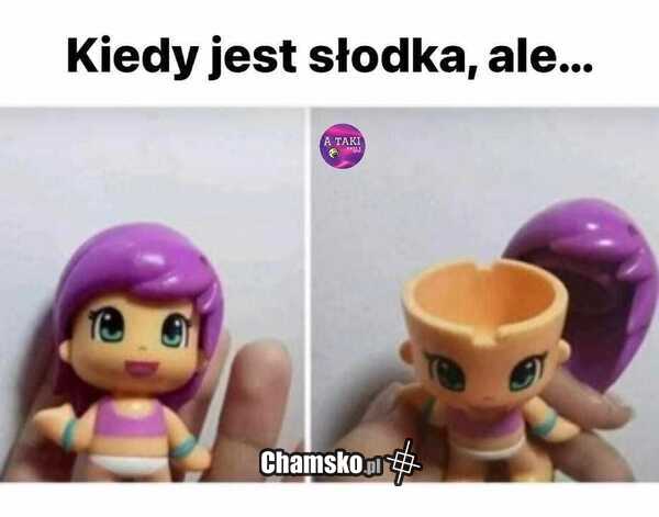 Fajna i słodka, ale...