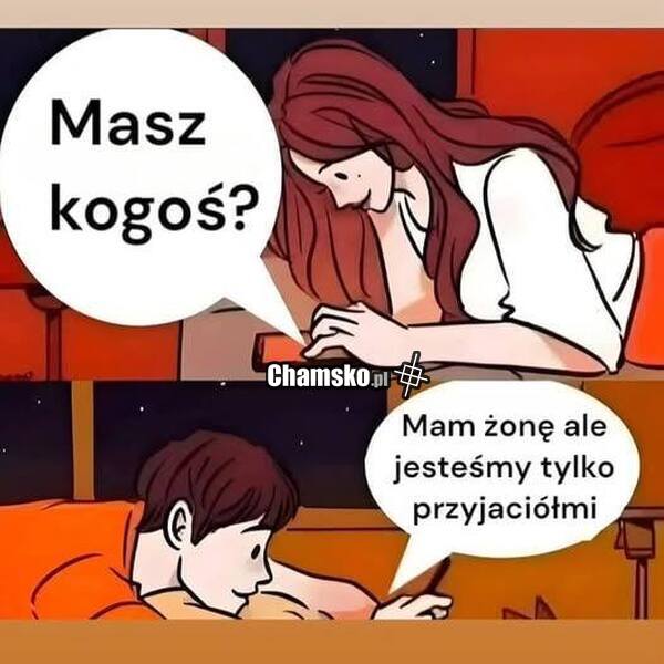 Masz kogoś?