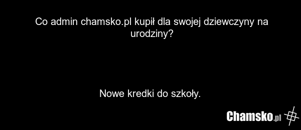 Co admin chamsko.pl kupił dla swojej dziewczyny na urodziny? Nowe kredki do szkoły.
