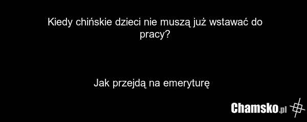 Kiedy chińskie dzieci nie muszą już wstawać do pracy? Jak przejdą na emeryturę