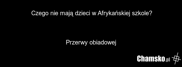 Czego nie mają dzieci w Afrykańskiej szkole? Przerwy obiadowej
