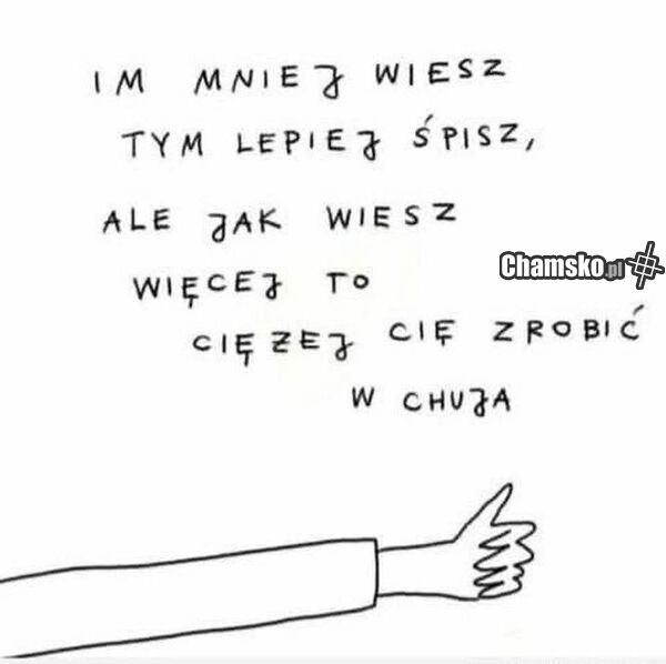 Im mniej wiesz