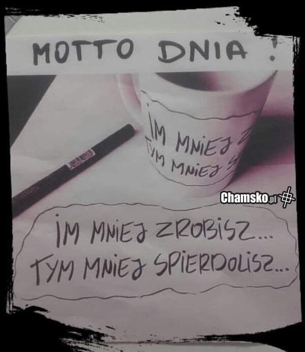 Im mniej zrobisz