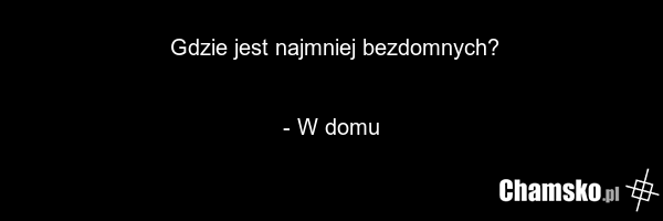 Gdzie jest najmniej bezdomnych? - W domu