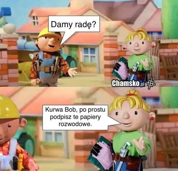 Bob budowniczy da radę?
