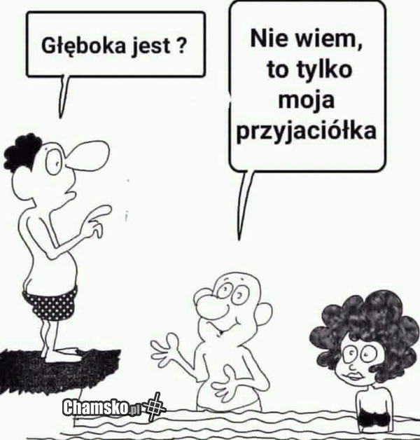 Głęboko?