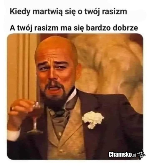Twój rasizm