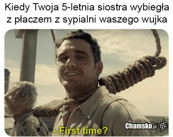 Pierwszy raz?