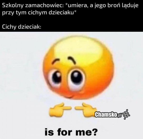 To dla mnie?